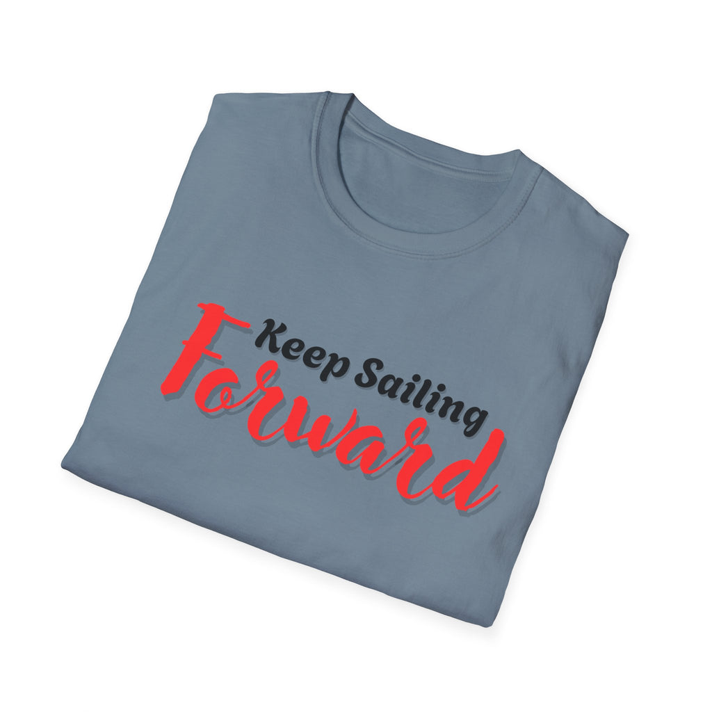 Keep Sailing Forward T-Shirt | Inspirational Gift, Motivational Tee, Unisex Casual Wear, Nautical Design, Summer Style