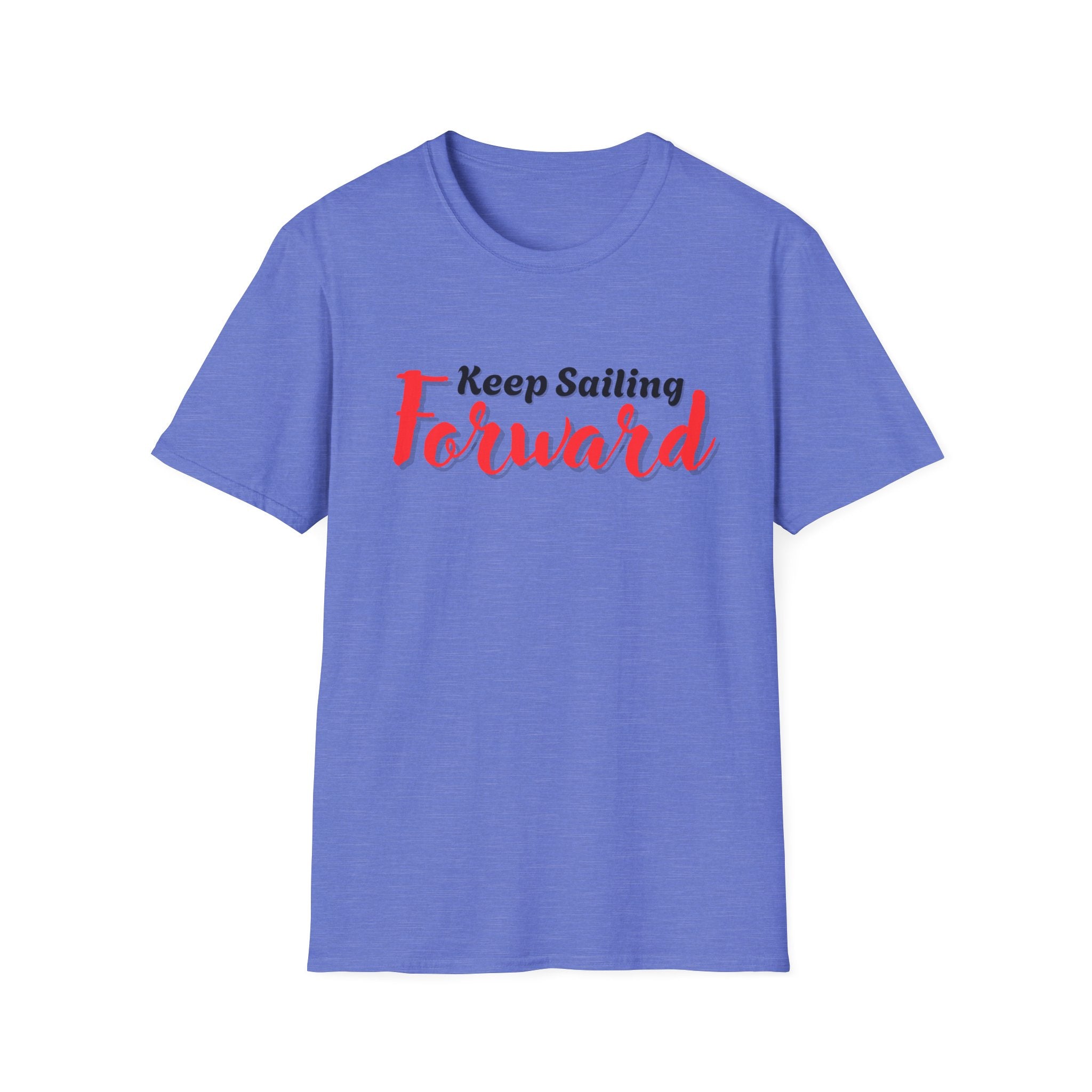 Keep Sailing Forward T-Shirt | Inspirational Gift, Motivational Tee, Unisex Casual Wear, Nautical Design, Summer Style