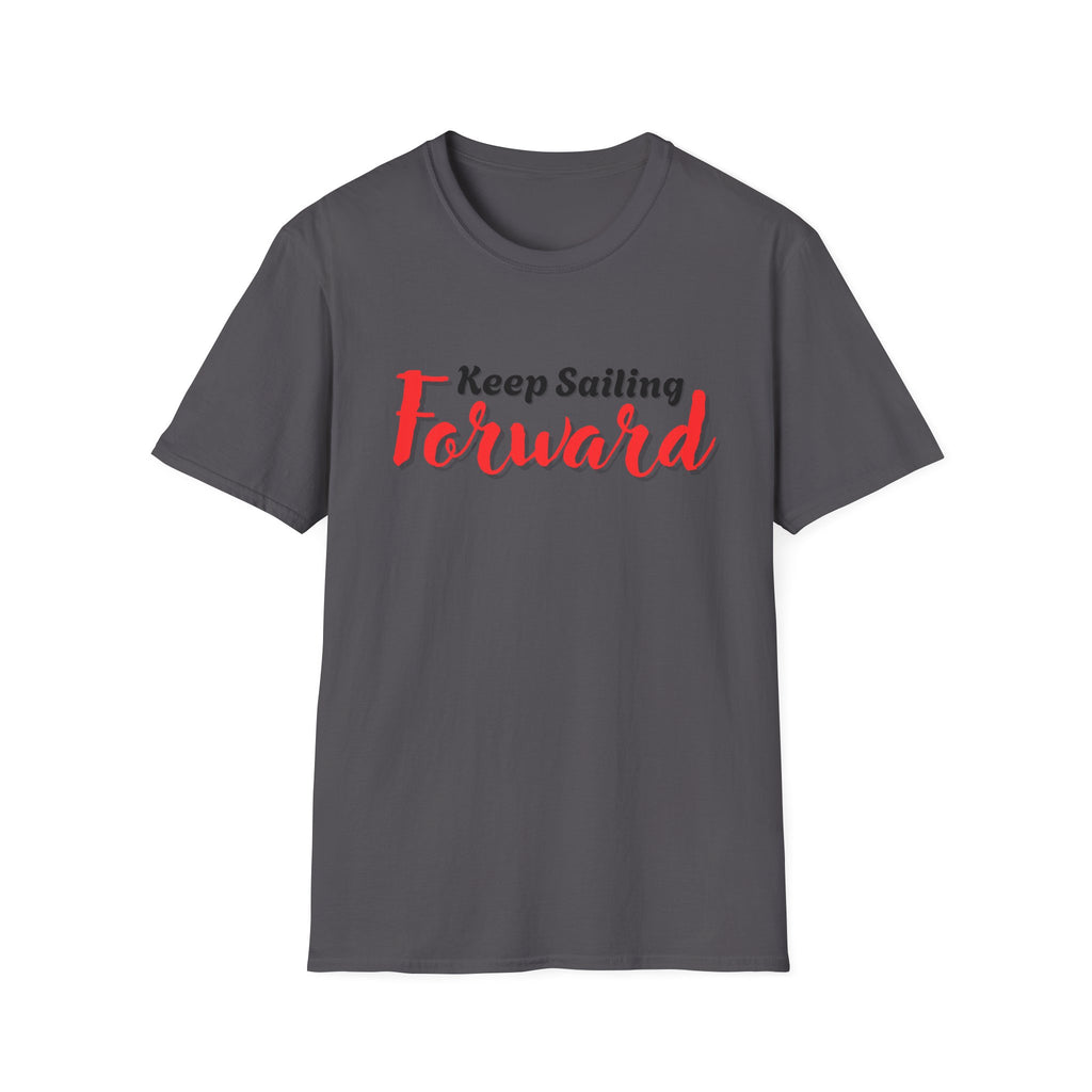 Keep Sailing Forward T-Shirt | Inspirational Gift, Motivational Tee, Unisex Casual Wear, Nautical Design, Summer Style