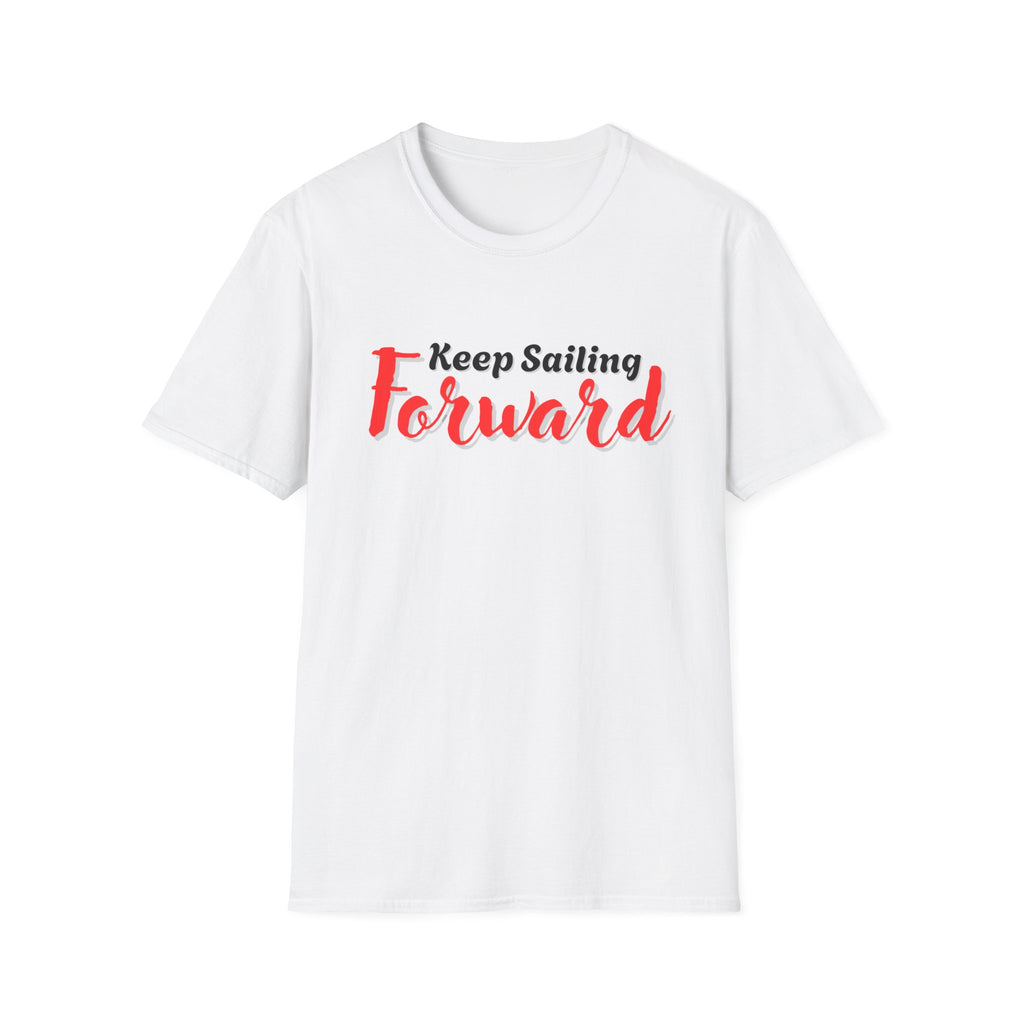 Keep Sailing Forward T-Shirt | Inspirational Gift, Motivational Tee, Unisex Casual Wear, Nautical Design, Summer Style