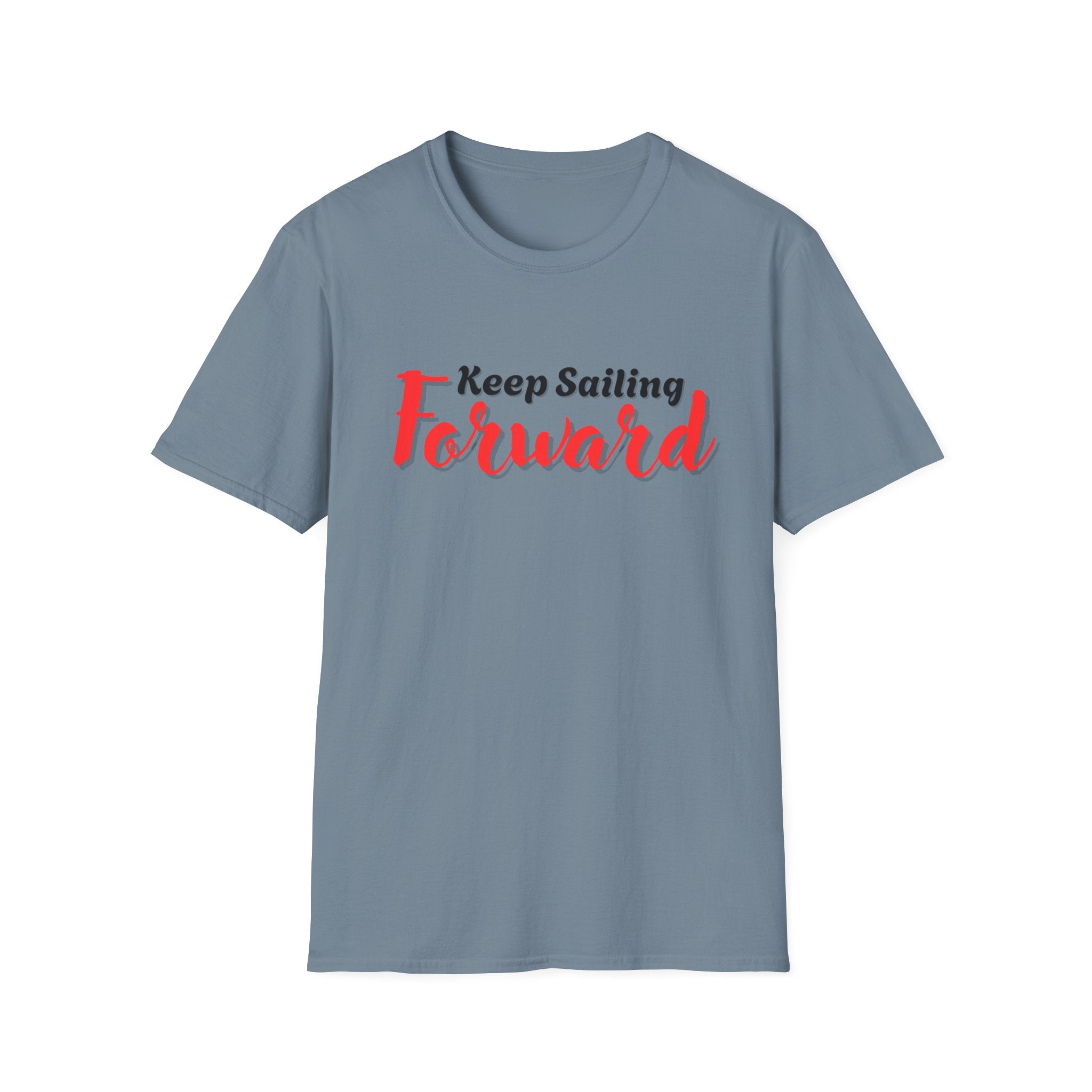 Keep Sailing Forward T-Shirt | Inspirational Gift, Motivational Tee, Unisex Casual Wear, Nautical Design, Summer Style