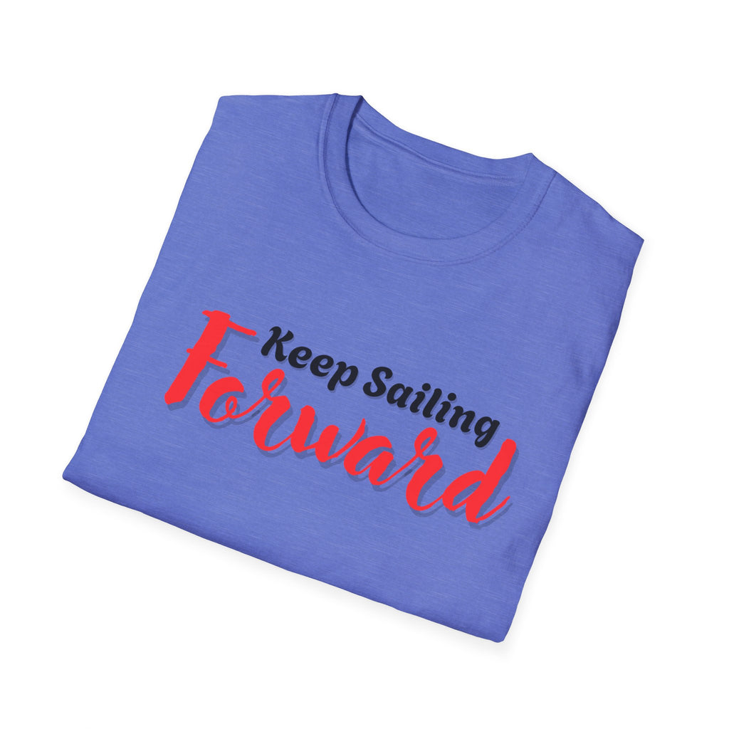 Keep Sailing Forward T-Shirt | Inspirational Gift, Motivational Tee, Unisex Casual Wear, Nautical Design, Summer Style