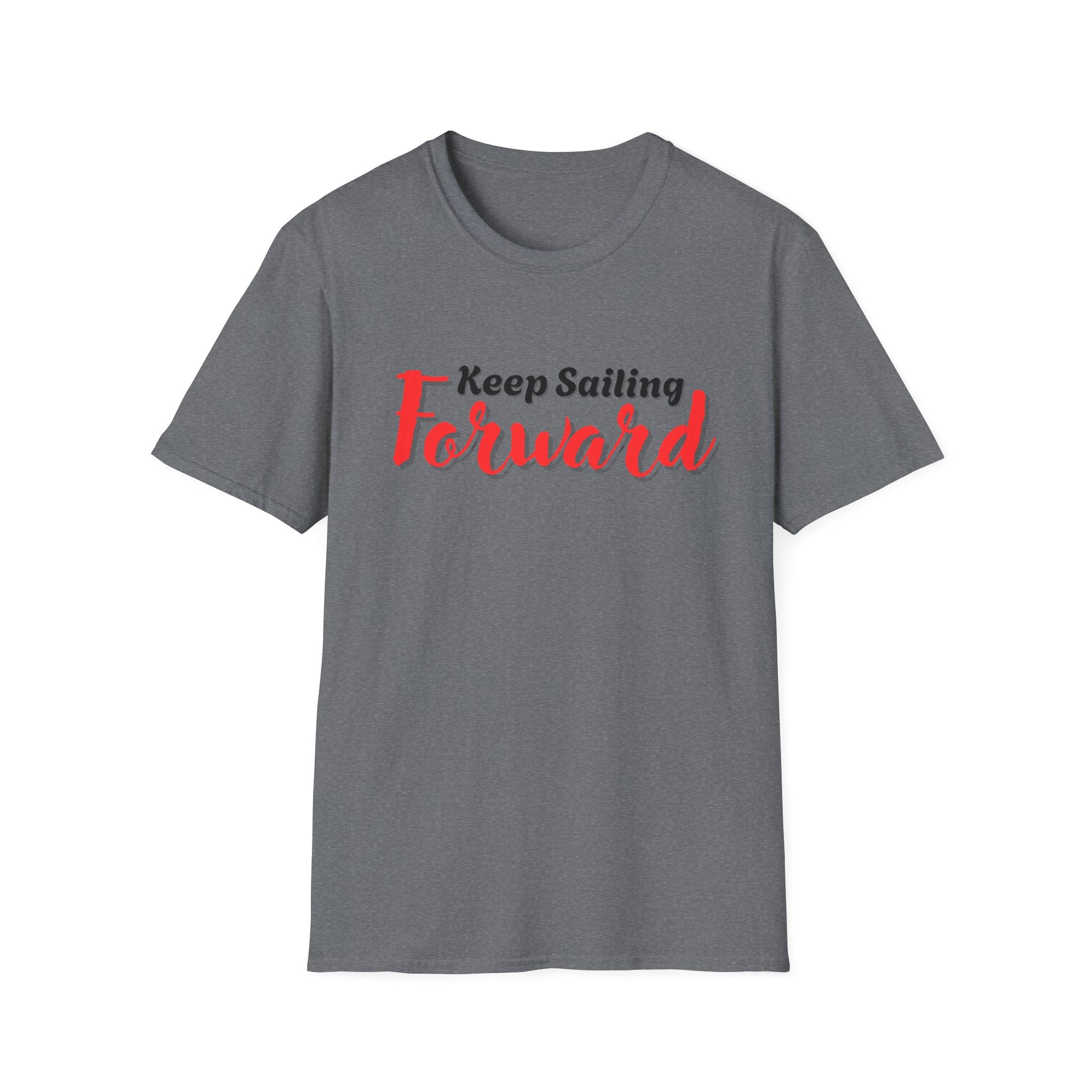 Keep Sailing Forward T-Shirt | Inspirational Gift, Motivational Tee, Unisex Casual Wear, Nautical Design, Summer Style