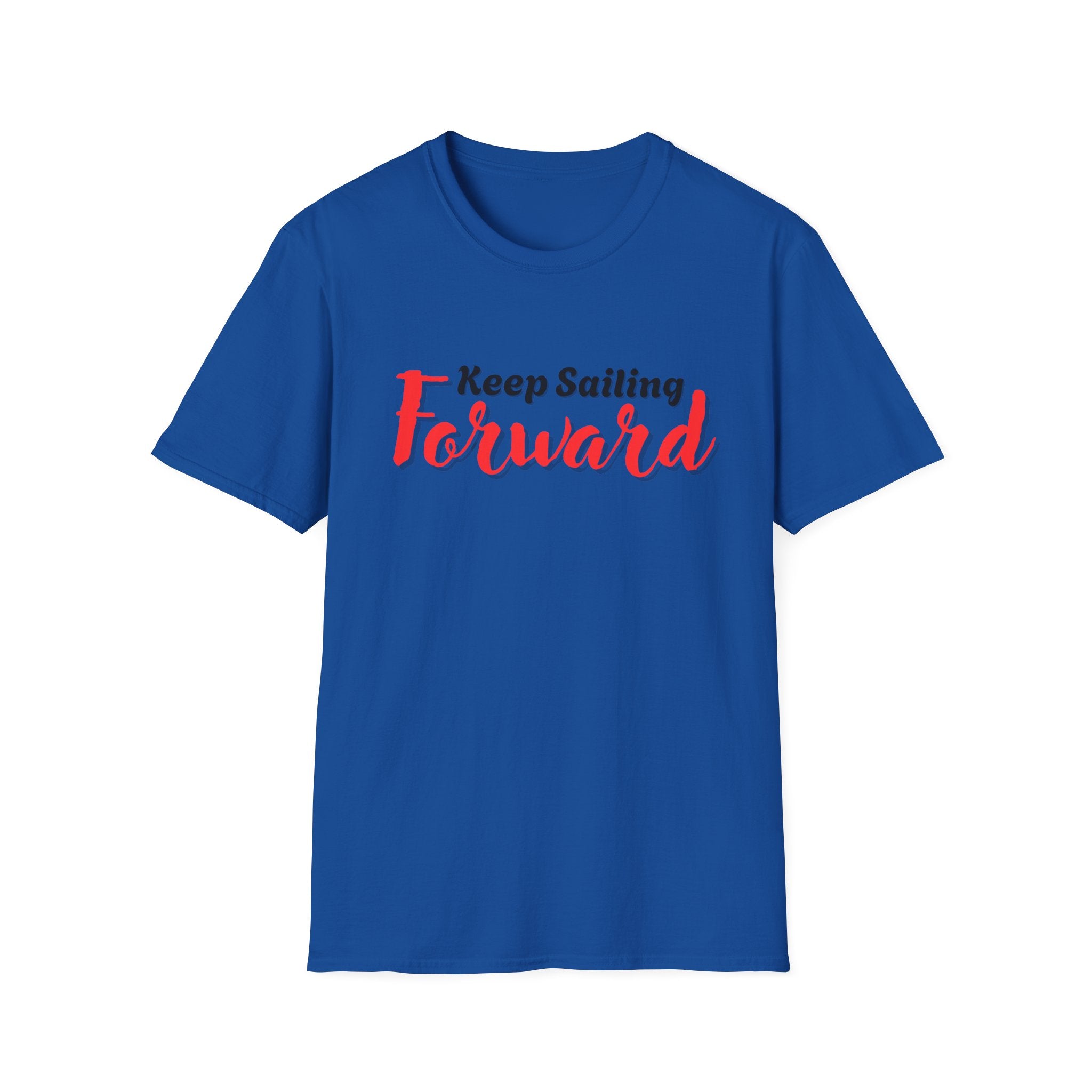 Keep Sailing Forward T-Shirt | Inspirational Gift, Motivational Tee, Unisex Casual Wear, Nautical Design, Summer Style