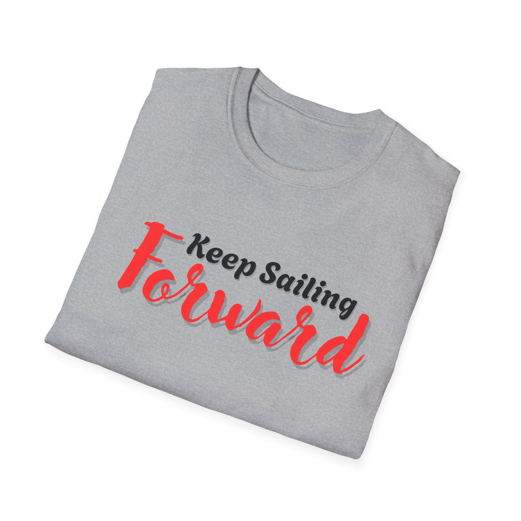 Keep Sailing Forward T-Shirt | Inspirational Gift, Motivational Tee, Unisex Casual Wear, Nautical Design, Summer Style